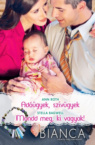 Stella Bagwell - Ann Roth: Bianca 307-308. - Adóügyek, szívügyek; Mondd meg, ki vagyok! e-Könyv