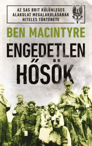 Ben Macintyre: Engedetlen hősök e-Könyv