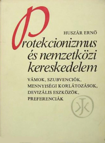 Huszár Ernő: Protekcionizmus és nemzetközi kereskedelem antikvár