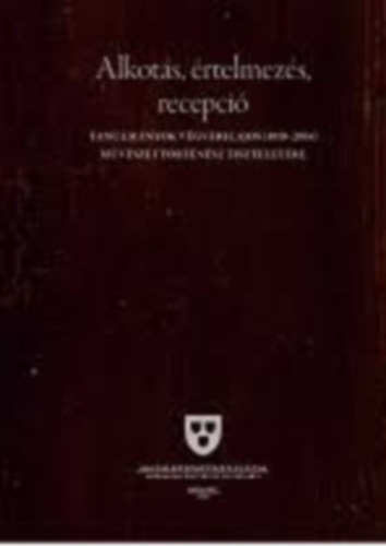 Alkotás, értelmezés, recepció - Tanulmányok Végvári Lajos (1919-2004) Művészettörténész Tiszteletére antikvár