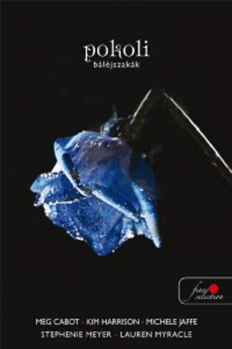 Stephenie Meyer, Meg Cabot, Kim Harrison, Jaffe, Michele, Myracle, Lauren: Pokoli báléjszakák antikvár