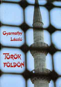 Gyarmathy László: Török földön antikvár