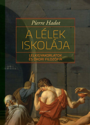 Pierre Hadot: A lélek iskolája könyv