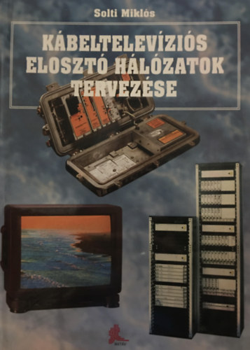 Solti Miklós: Kábeltelevíziós elosztó hálózatok tervezése antikvár