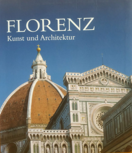 Bietoletti - Capretti - Chiarini - Giusti - Morandi - Paolucci - Scalini - Tartiferi: Florenz. Kunst und Architektur (Firenze. Művészet és építészet) antikvár