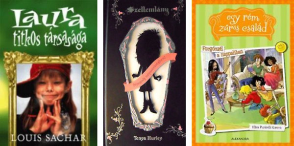 Elisa Puricelli Guerra;Tonya Hurley;Louis Sachar: Forgószél a nappaliban - Egy rém zűrös család 1.+Szellemlány+Laura titkos társasága -3 db könyv antikvár