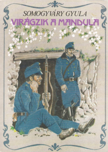 Somogyváry Gyula: Virágzik a mandula... antikvár