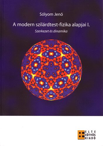 Sólyom Jenő: A modern szilárdtest-fizika alapjai I. - Szerkezet és dinamika könyv