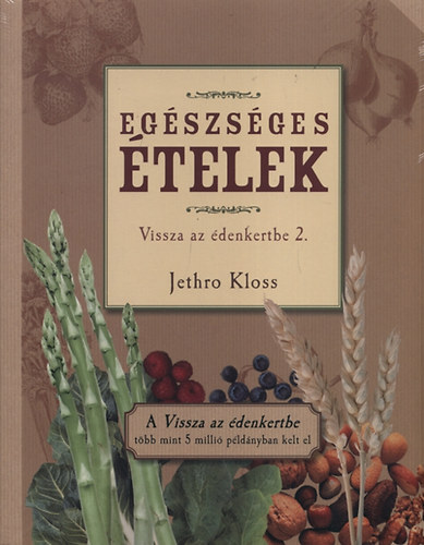 Jethro Kloss: Egészséges ételek - Vissza az édenkertbe 2. antikvár