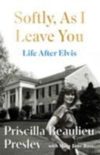 Presley, Priscilla: Softly, As I Leave You: Life After Elvis idegen