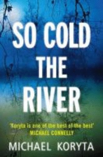 Koryta, Michael: So Cold The River idegen