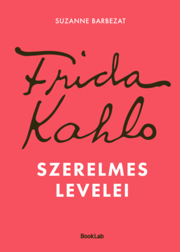 Suzanne Barbezat: Frida Kahlo szerelmes levelei könyv