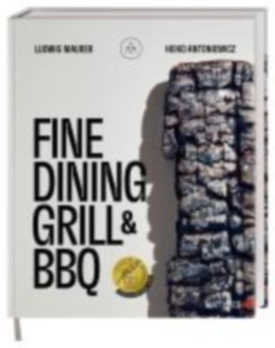 Maurer, Ludwig - Antoniewicz, Heiko: Fine Dining Grill & BBQ idegen