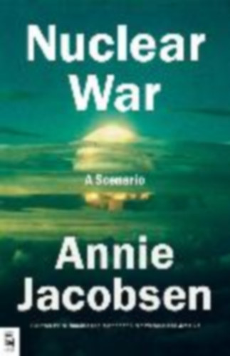 Jacobsen, Annie: Nuclear War idegen