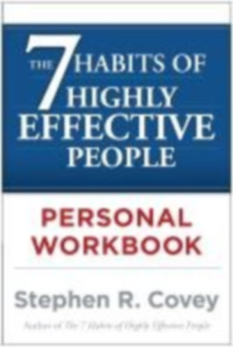 Covey, Stephen R.: The 7 Habits of Highly Effective People. Workbook idegen