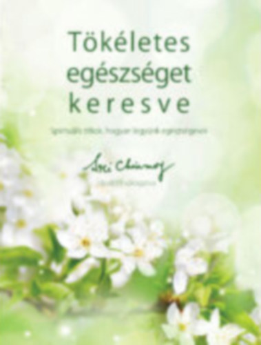 Sri Chinmoy: Tökéletes egészséget keresve antikvár