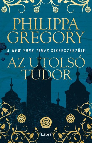 Philippa Gregory: Az utolsó Tudor e-Könyv