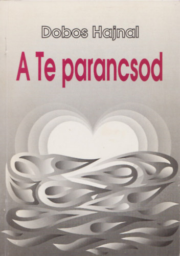 Dobos Hajnal: A Te parancsod antikvár