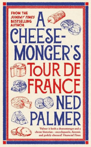 Palmer, Ned: A Cheesemonger's Tour de France idegen