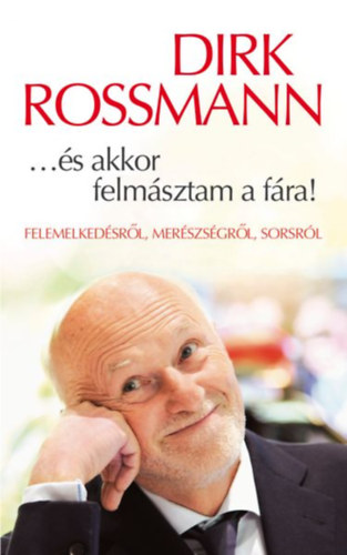 Dirk Rossmann: ...és akkor felmásztam a fára! könyv