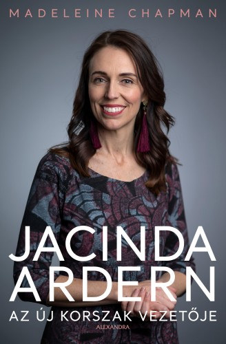 Madeleine Chapman: Jacinda Ardern - Az új korszak vezetője e-Könyv
