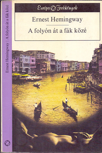 Ernest Hemingway: A folyón át a fák közé - Második kiadás antikvár