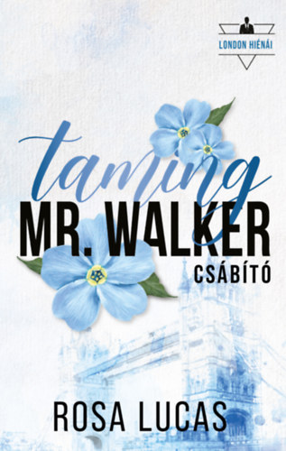 Rosa Lucas: Taming Mr. Walker - Csábító könyv