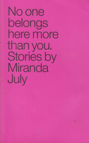 Miranda July: No One Belongs Here More Than You idegen