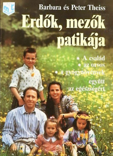 Barbara és Peter Theiss: Erdők, mezők patikája  -  A család, az orvos, a gyógynövények, együtt az egészségért antikvár