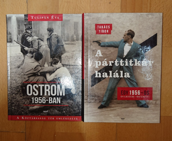 Tulipán Éva, Takács Tibor: 2 könyv az 1956-os eseményekről: Ostrom 1956-ban, A párttitkár halála antikvár