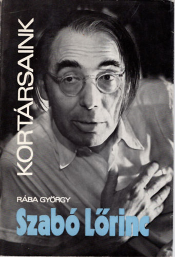 Rába György: Szabó Lőrinc - Kortársaink sorozat antikvár