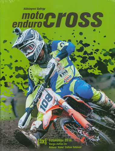 Kökényesi György: MOTO- ENDURO- CROSS Fotókönyv 2014. könyv