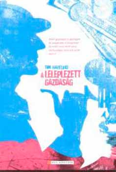 Tim Harford: A leleplezett gazdaság antikvár
