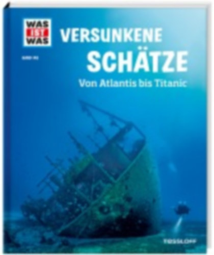 Huber, Florian: WAS IST WAS Band 145 Versunkene Schätze. Von Atlantis bis Titanic idegen