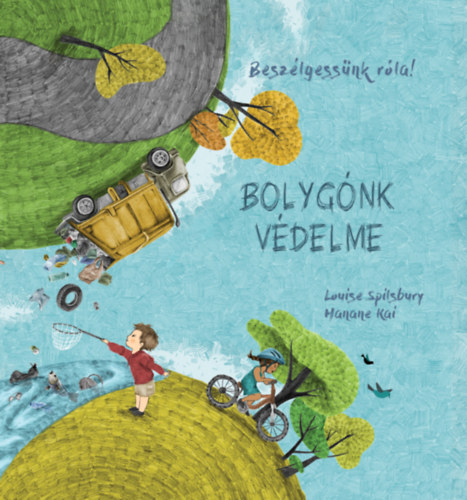 Hanane Kai, Louise Spilsbury: Beszélgessünk róla! - Bolygónk védelme könyv
