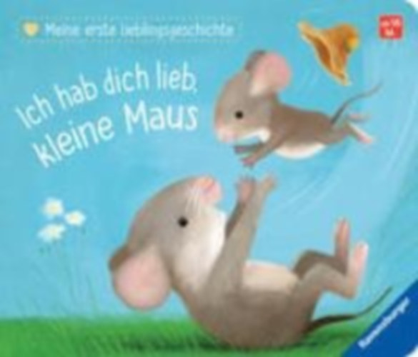 Reider, Katja: Meine erste Lieblingsgeschichte: Ich hab dich lieb, kleine Maus idegen