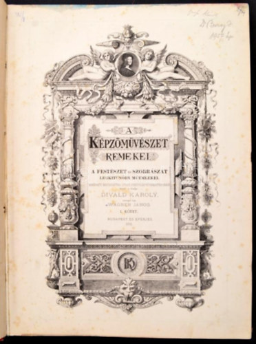 Divald Károly - Wagner János: A képzőművészet remekei I. - A festészet és szobrászat legkitűnőbb műemlékei antikvár