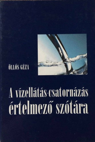 Öllős Géza: A vízellátás-csatornázás értelmező szótára antikvár