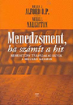 Helen. J. Alford, Michael J. Naughton: Menedzsment, ha számít a hit antikvár