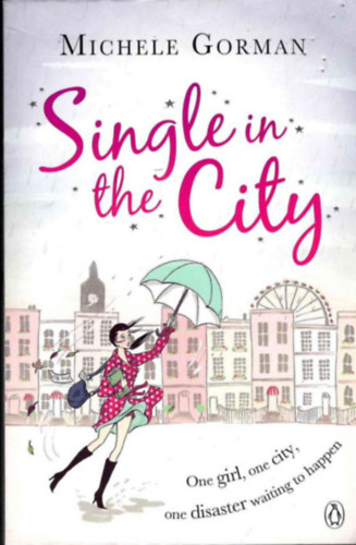 Michele Gorman: Single in the Cíty antikvár