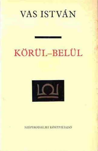 Vas István, Szerk.: Ács Margit: Körül-belül - Tanulmányok (Vas István összegyűjtött munkái 6.) antikvár