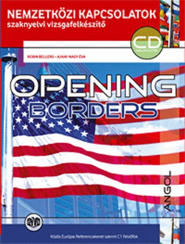 Robin Bellers, Ajkay-Nagy Éva: Opening Borders - Nemzetközi kapcsolatok szaknyelvi vizsgafelkészítő antikvár