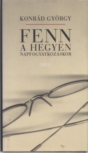 Konrád György: Fenn a hegyen napfogyatkozáskor - Önéletrajzi regény antikvár