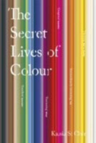 Clair, Kassia St: The Secret Lives of Colour idegen