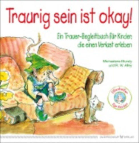 Mundy, Michaelene - Alley, R. W.: Traurig sein ist okay! idegen