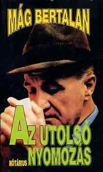 Mág Bertalan: Az utolsó nyomozás antikvár