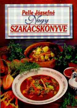 Pelle Józsefné: Pelle Józsefné Nagy szakácskönyve antikvár
