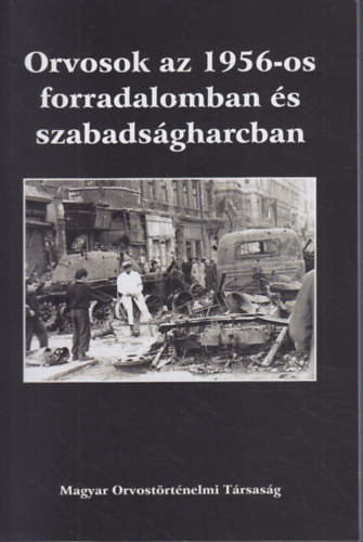 Kapronczay Károly (szerk.): Orvosok az 1956-os forradalomban és szabadságharcban antikvár