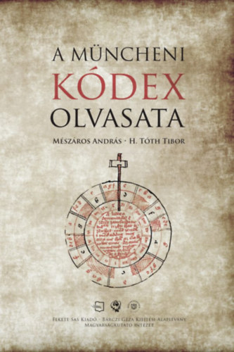 Mészáros András, H. Tóth Tibor: A Müncheni Kódex olvasata - Dedikált antikvár