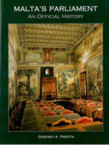 Godfrey A. Pirotta: Malta's Parliament (An Official History) antikvár